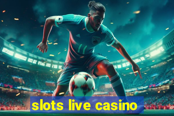 slots live casino