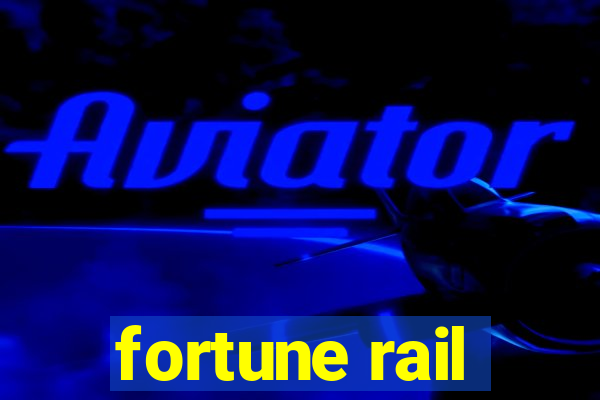 fortune rail