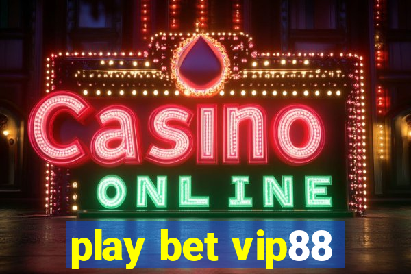 play bet vip88