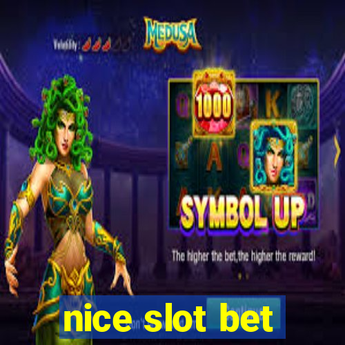 nice slot bet