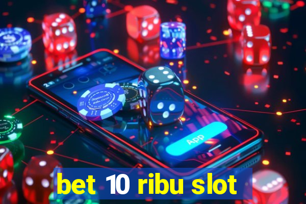 bet 10 ribu slot