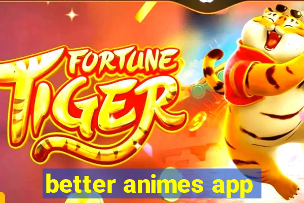 better animes app