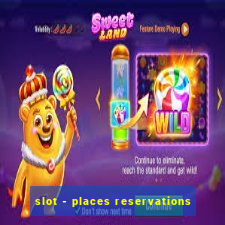 slot - places reservations