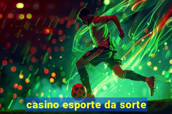 casino esporte da sorte