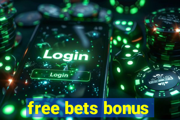 free bets bonus