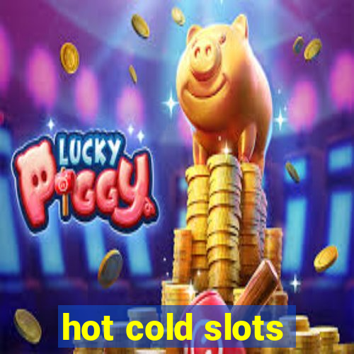 hot cold slots