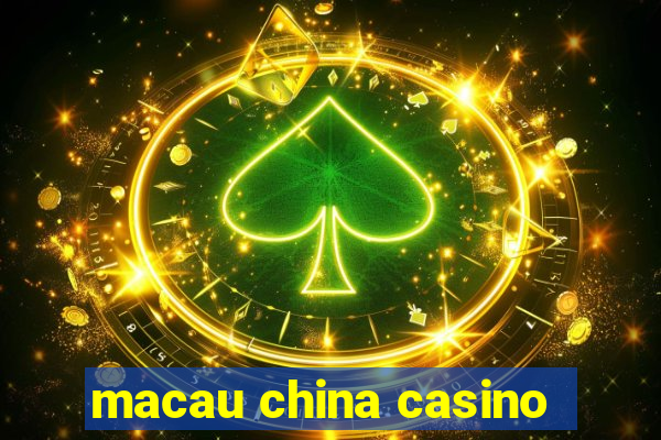 macau china casino