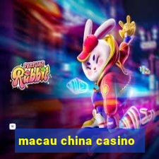 macau china casino