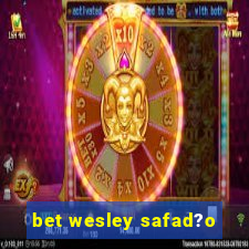 bet wesley safad?o