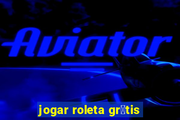 jogar roleta gr谩tis