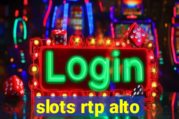 slots rtp alto