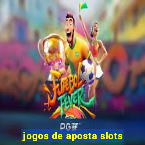 jogos de aposta slots