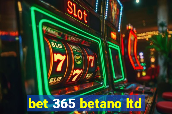 bet 365 betano ltd