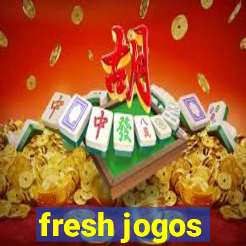 fresh jogos