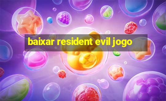 baixar resident evil jogo