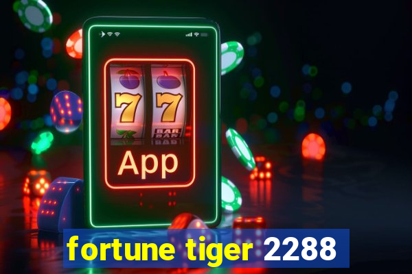 fortune tiger 2288