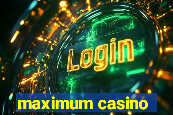 maximum casino