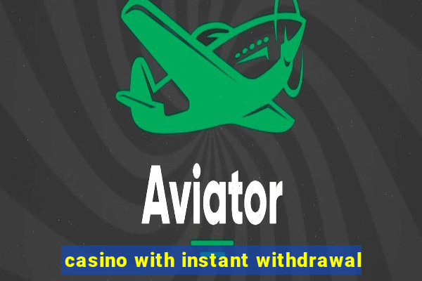 casino with instant withdrawal