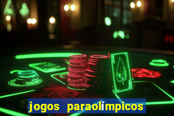 jogos paraolímpicos quadro de medalhas