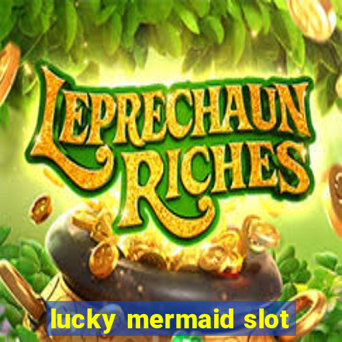 lucky mermaid slot