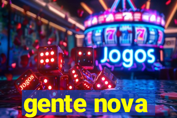 gente nova