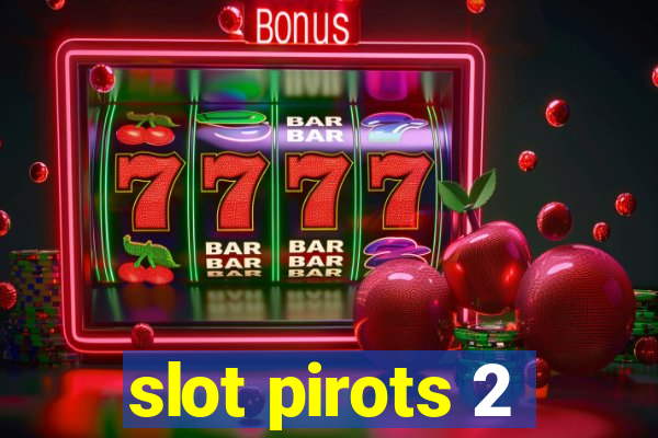 slot pirots 2