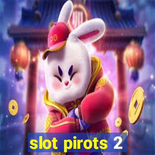 slot pirots 2