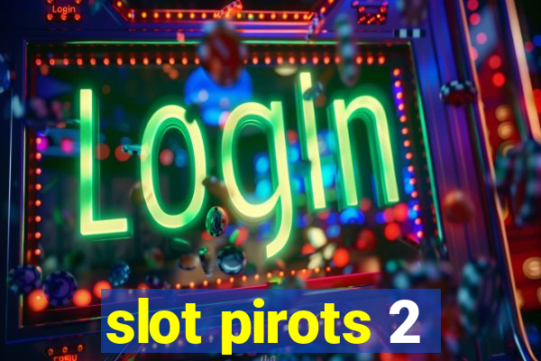 slot pirots 2