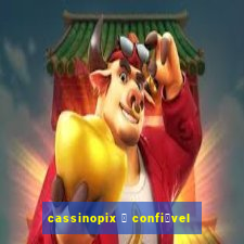 cassinopix 茅 confi谩vel