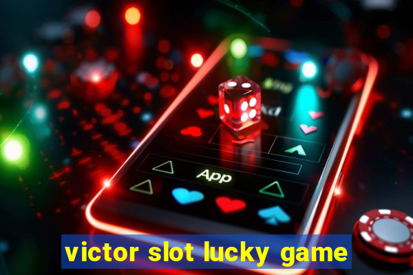 victor slot lucky game