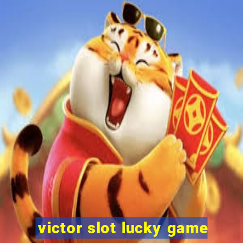 victor slot lucky game