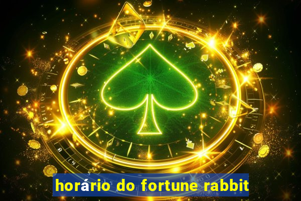 horário do fortune rabbit