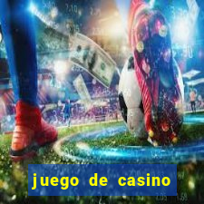 juego de casino para ganar dinero real