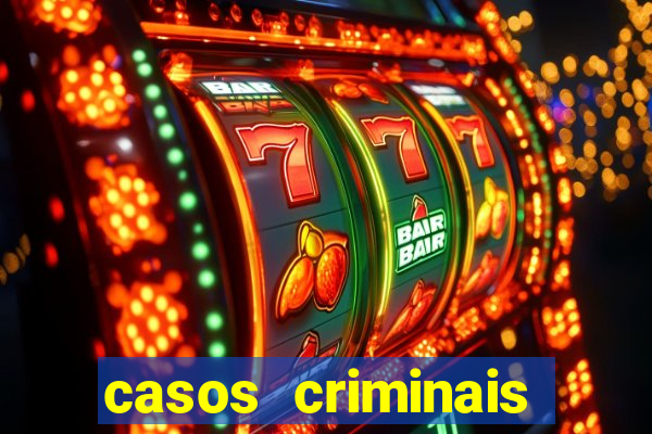 casos criminais para resolver