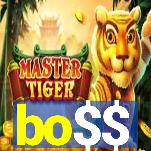 bo$$