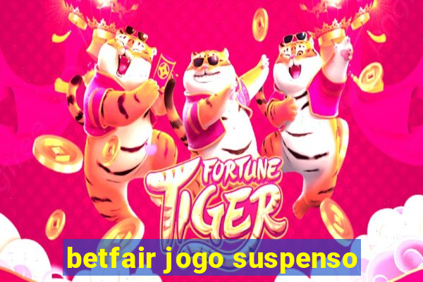 betfair jogo suspenso