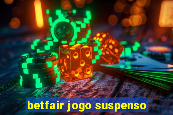 betfair jogo suspenso