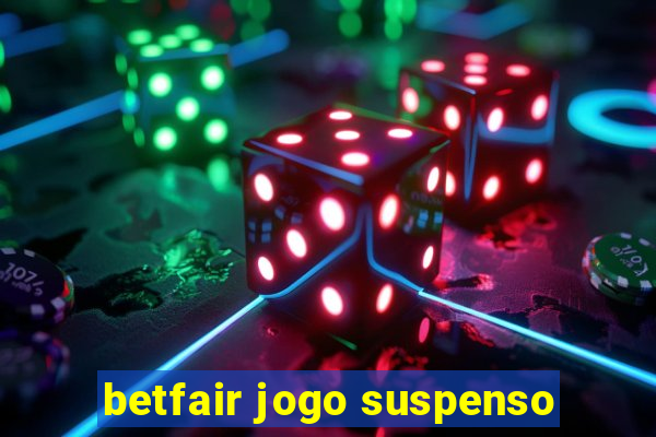 betfair jogo suspenso