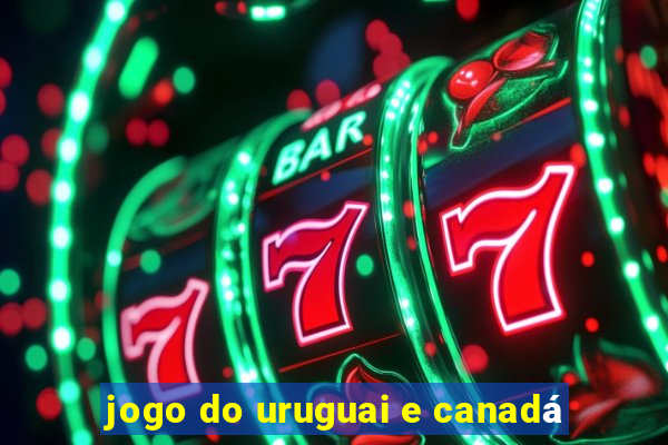 jogo do uruguai e canadá