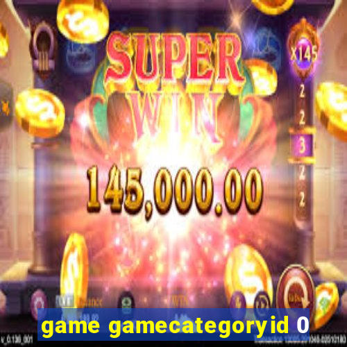 game gamecategoryid 0