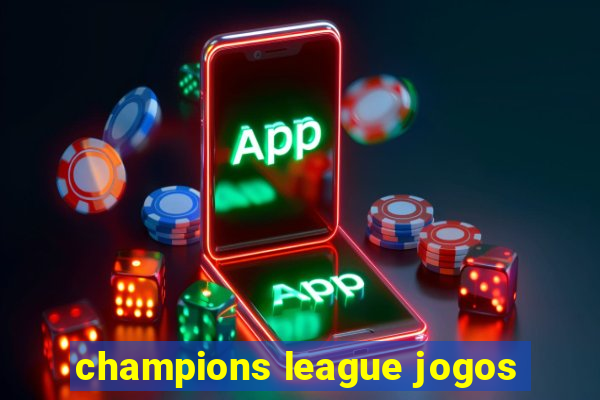 champions league jogos