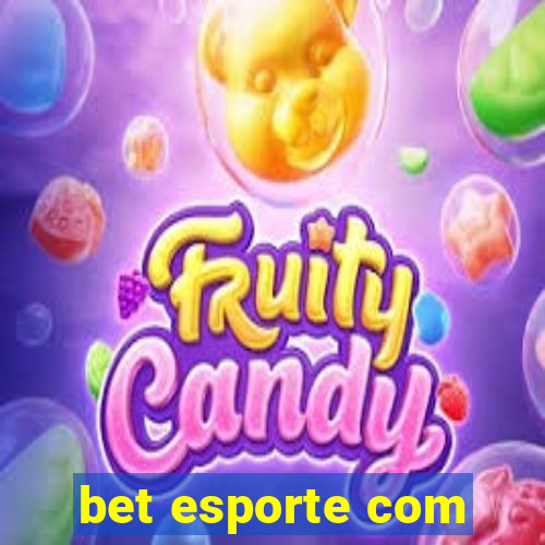 bet esporte com