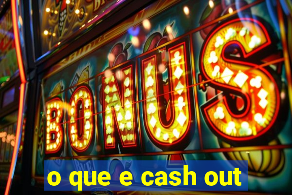 o que e cash out