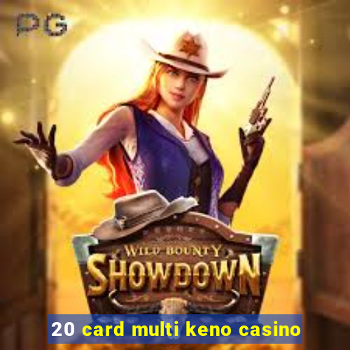 20 card multi keno casino