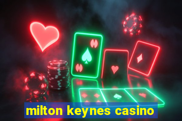 milton keynes casino