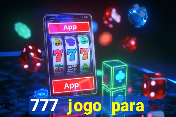 777 jogo para ganhar dinheiro