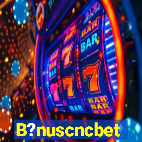 B?nuscncbet