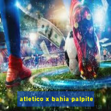 atletico x bahia palpite