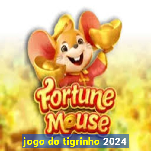 jogo do tigrinho 2024