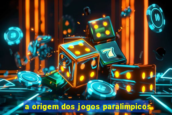 a origem dos jogos paralimpicos